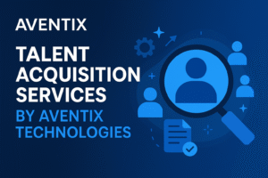 Read more about the article Talent Acquisition Services by Aventix Technologies – End-to-End Talent Acquisition Solutions for a Future-Ready Workforce.